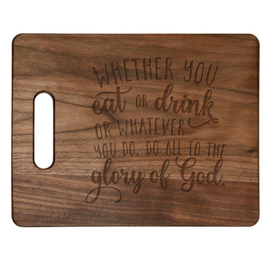 Whether You Eat Or Drink Cutting Board