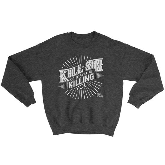Kill Sin Or It Will Be Killing You - Crewneck Sweatshirt
